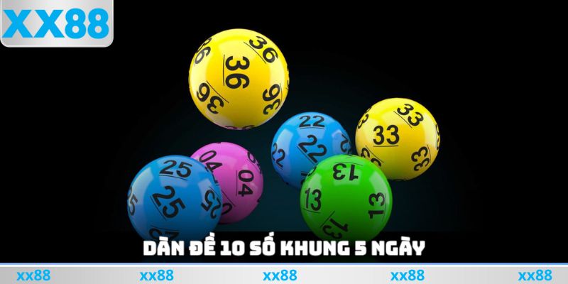 Dàn Đề 10 Số Khung 5 Ngày