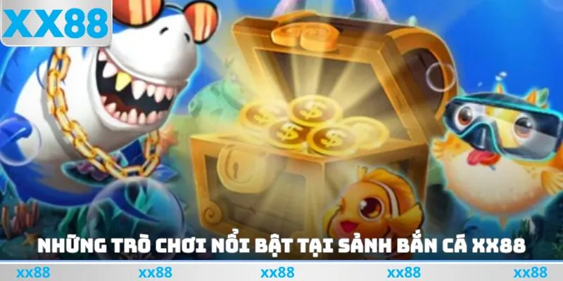 Những trò chơi nổi bật sảnh bắn cá cung cấp cho ngư thủ